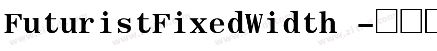 FuturistFixedWidth 字体转换 FuturistFixedWidth 字体转换